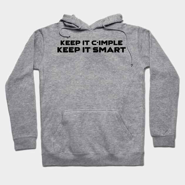 Keep It C-Imple Keep It Smart Programming Hoodie by Furious Designs